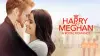 Harry & Meghan: A Royal Romance