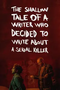 The Shallow Tale of a Writer Who Decided to Write about a Serial Killer