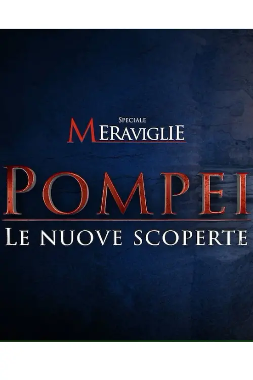 Постер к фильму "Speciale Meraviglie: Pompei, le nuove scoperte"