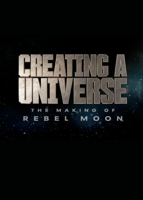 Постер к фильму "Creating a Universe - The Making of Rebel Moon"