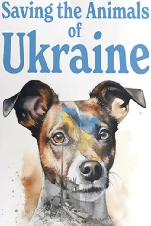 Постер к фильму "Saving the Animals of Ukraine"