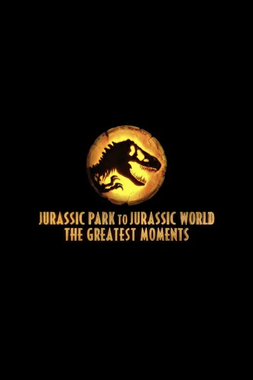 Постер к фильму "Jurassic Greatest Moments: Jurassic Park to Jurassic World"