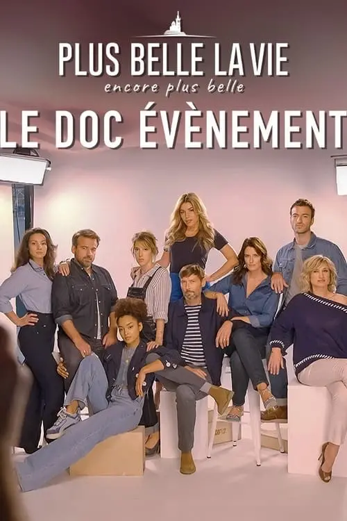 Постер к фильму "Plus belle la vie, encore plus belle : le doc évènement"