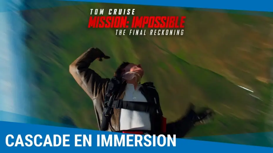 Видео к фильму Миссия: невыполнима. Смертельная расплата, часть 2 | Mission: Impossible - The Final Reckoning - Cascade en immersion