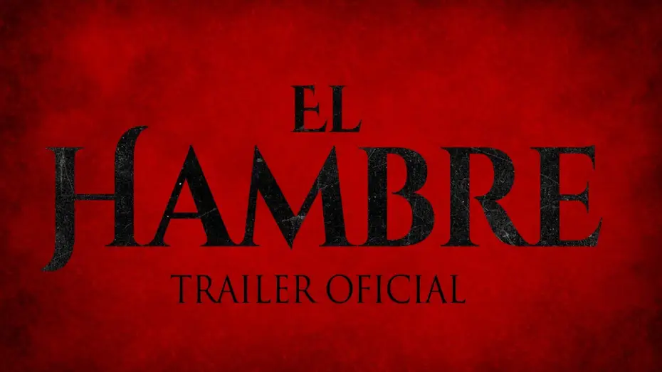 Видео к фильму El Hambre | El Hambre - Trailer oficial