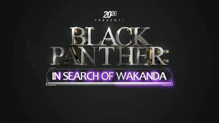 Видео к фильму 20/20 Presents Black Panther: In Search of Wakanda | Promo